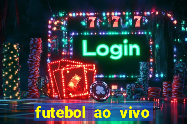 futebol ao vivo assistir no celular futemax